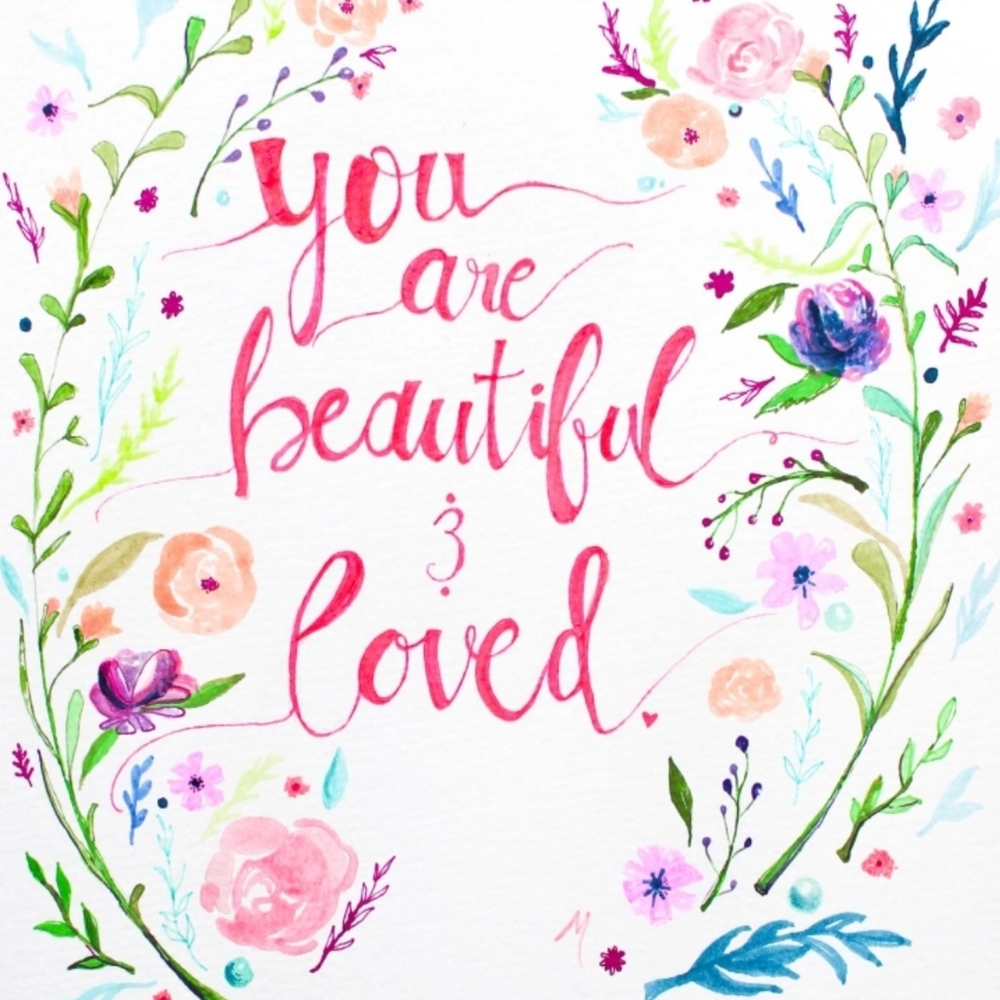 You are Loved and Appreciated!